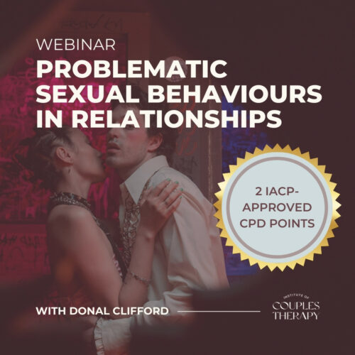 Problematic Sexual Behaviours in Relationships CPD Webinar with Donal Clifford | Online couples therapy training webinar